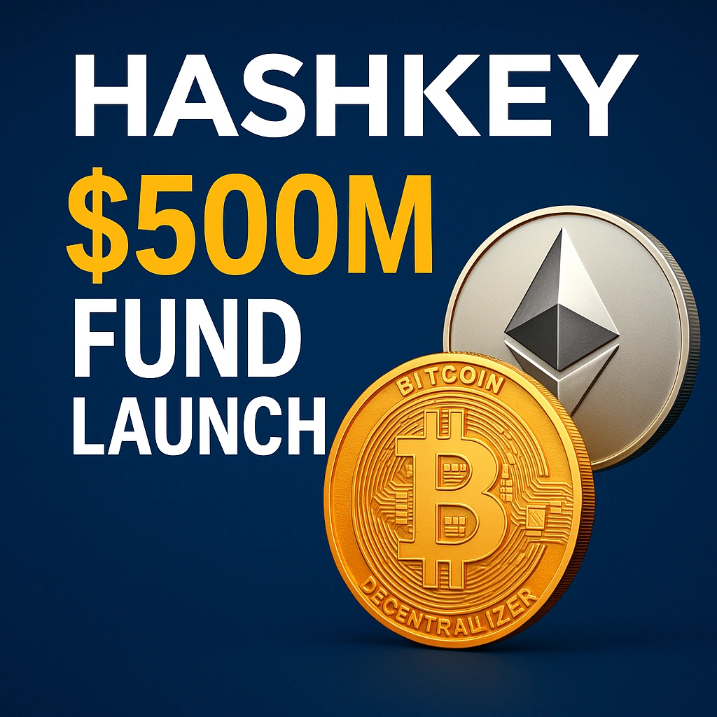 HashKey Launches $500M Digital Asset Treasury Fund – A New Era for Institutional Crypto Adoption